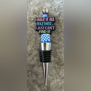 I have it all Together I just can’t Find It Wine Stopper